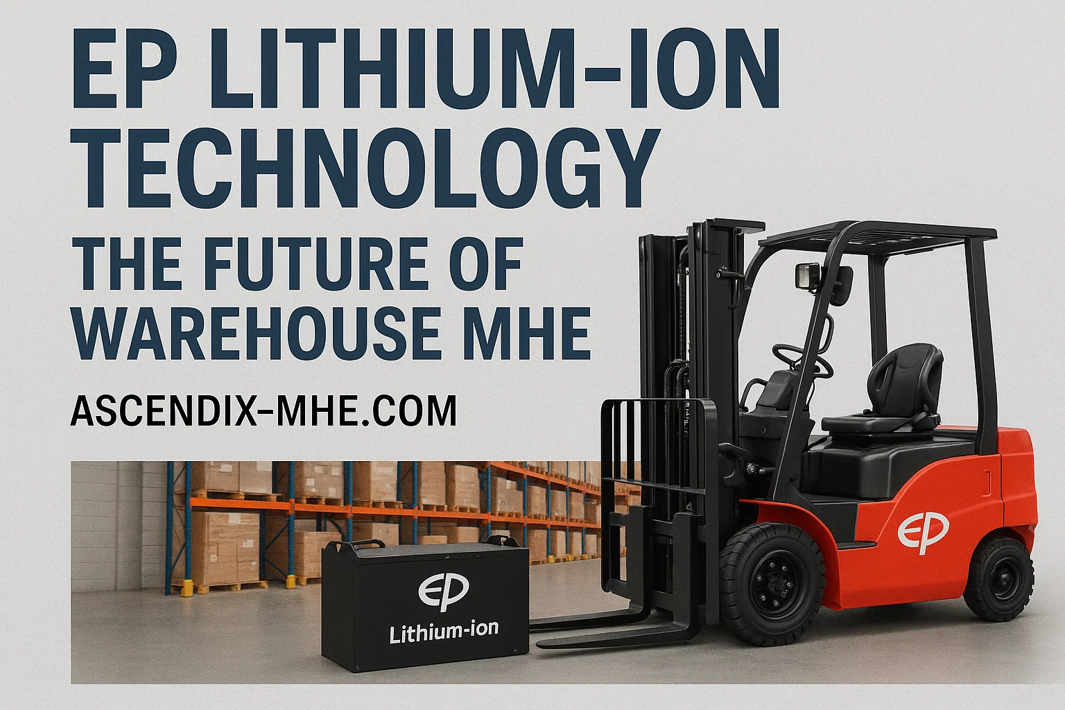  EP Lithium-ion Technology: The Future of Warehouse MHE